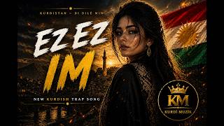 Ez Ez Im | New Kurdish Trap Song 2026 🇹🇯