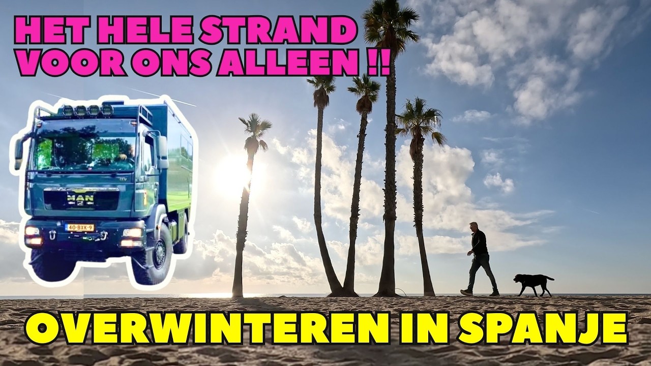 OVERWINTEREN SPANJE - HELEMAAL ALLEEN OP HET STRAND VAN CALAFELL - EXPEDITION TRUCK – DWVLOGT #357