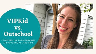 VIPKid vs. Outschool- I compare the companies side-by -side and give you all the info!