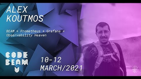 BEAM + Prometheus + Grafana = Observability Heaven | Alex Koutmos | Code BEAM V America 21