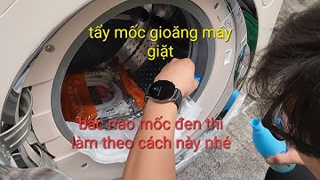 Hướng dẫn chi tiết cách tẩy mốc gioăng máy giặt. cứ làm là gioăng xanh trở lại 0988888642