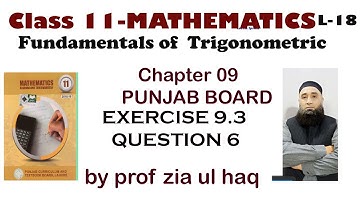 11th Class Math || Ch 9 Fundamentals of Trigonometry || Exercise 9.3 Question 6 L-18