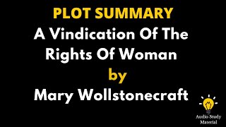 Plot Summary Of A Vindication Of The Rights Of Woman By Mary Wollstonecraft. - Mary Wollstonecraft