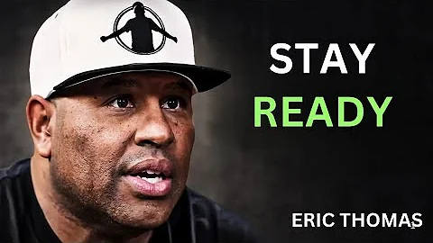 Stay Ready So You Don’t Have to Get Ready | Eric Thomas Motivation