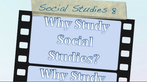 Why Study Social Studies