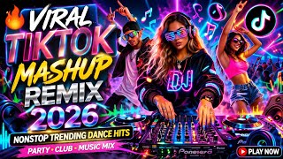 🔥 VIRAL TIKTOK MASHUP REMIX 2026 💃🕺 | Nonstop Trending Dance Hits 🔊 Party Club Music Mix 🎧
