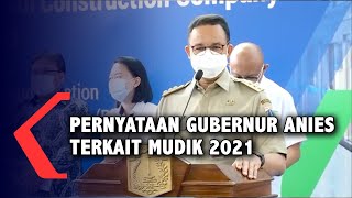 Pernyataan Gubernur Dki Jakarta Anies Baswedan Terkait Mudik 2021
