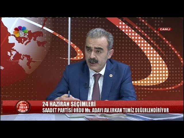 15/06/2018 SEÇİM 2018 - AV. ERKAN TEMİZ / SAADET PARTİSİ ORDU MV. ADAYI