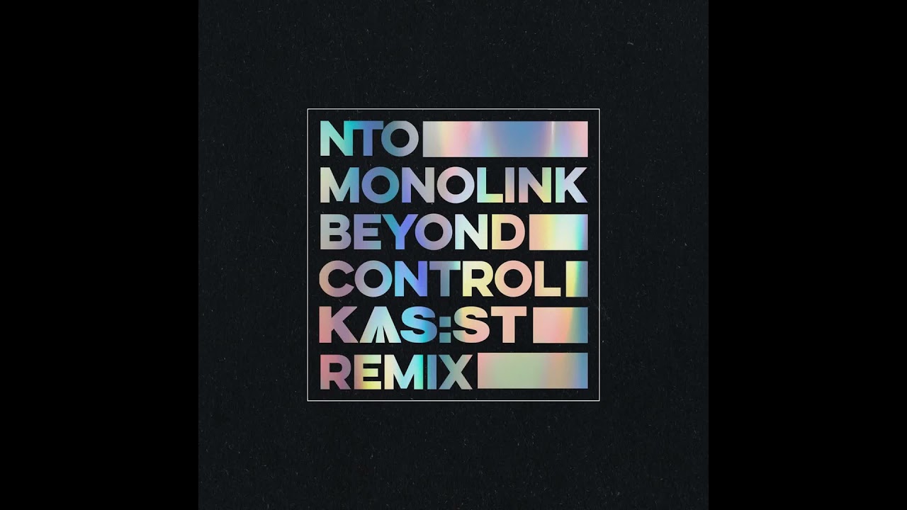 NTO & Monolink - Beyond Control (KAS:ST Remix)