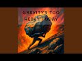 Gravity S Too Heavy Today Intrumental mp3