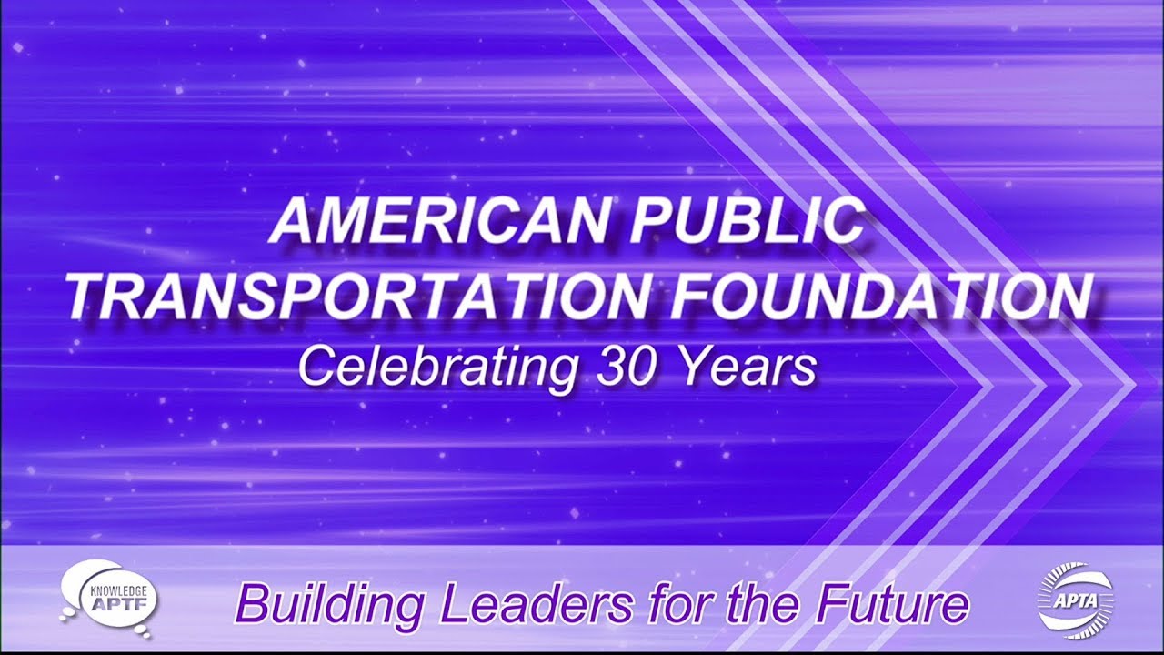 American Public Transportation Foundation (APTF) Scholarship Awards: Celebrating 30 Years