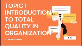 TOPIC 1 INTRODUCTION TO TOTAL QUALITY IN ORGANIZATIONS (QM-BUS3231) PART 1