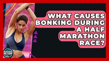 What Causes Bonking During A Half Marathon Race? - Running Beyond Limits