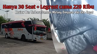 Hanya 30 Seat cuman 200 Saja?? Review Bus Baru Santoso eks Eka Cepat (Seatnya juga di Ganti)