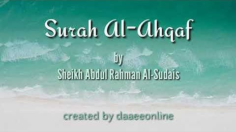 46. Surah Al-Ahqaf | Sheikh Abdul Rahman Al-Sudais - شيخ عبدالرحمن السديس | سورة الاحقاف