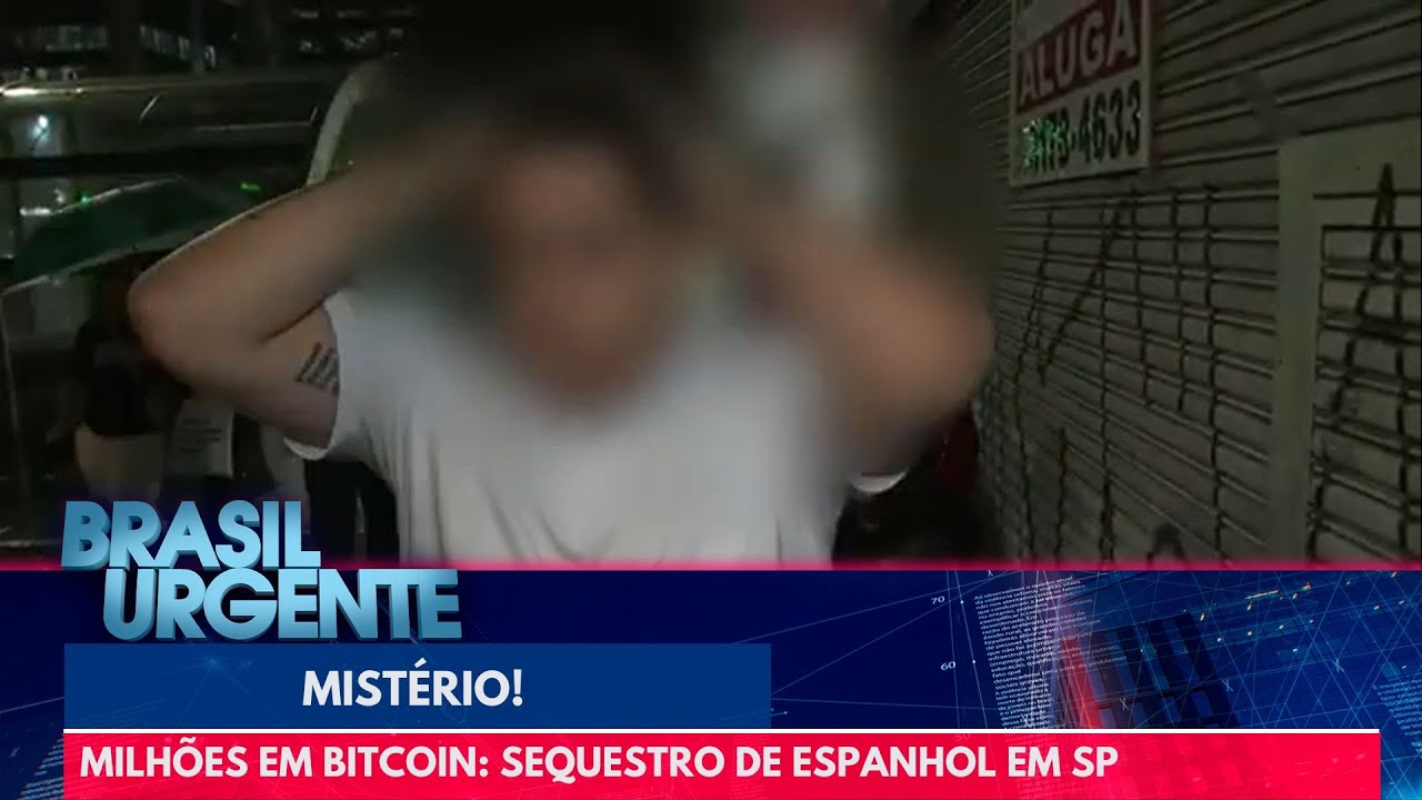 Milhões em Bitcoin: sequestro de espanhol em SP | Brasil Urgente
