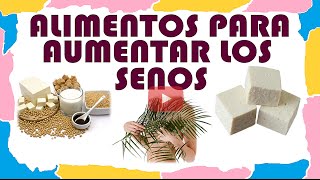Alimentos Para Aumentar Los Senos