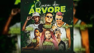 Video thumbnail of "CASA DA ÁRVORE - MILLY EXPLOSÃO, MANO DEMBELE, TINHO DO COQUE, THALLYSON MC, SEJA CRIA, MC PR"