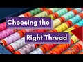 How to Choose the Right Thread for Sewing, Quilting, Piecing, Topstitching, or Working on Garments