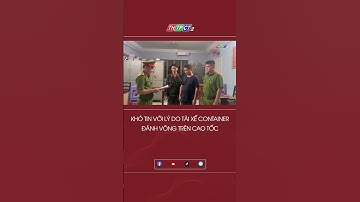 Khó tin với lý do tài xế container đánh võng trên cao tốc #shorts | THTPCT