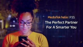 MediaTek Helio P35 | The Perfect Partner For A Smarter You