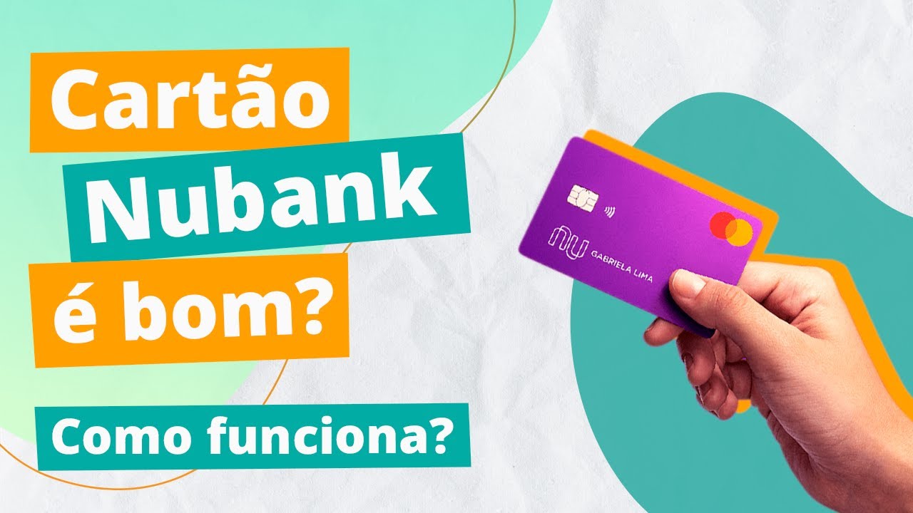 Cartão Nubank: avalie esta opção de crédito e entenda os benefícios!