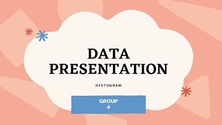 DATA PRESENTATION - HISTOGRAM