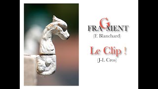 FRAGMENT Le Clip