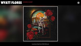 Wyatt Flores - Losing Sleep (Official Audio)