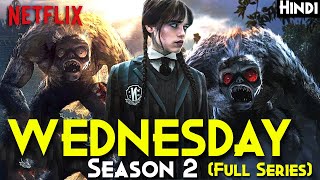 Famous WEDNESDAY: Season 2 Part 2 (2025) Explained In Hindi | WEDNESDAY Latest Season 2 Full Series (Hindi) Net Worth