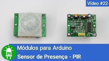 Como Usar e Programar o Sensor de Presença (PIR) - Módulos para Arduino - Vídeo #22