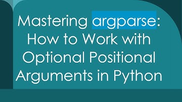 Mastering argparse: How to Work with Optional Positional Arguments in Python