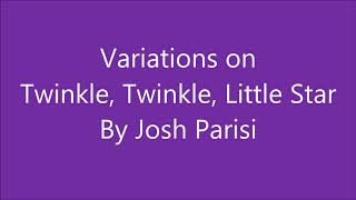 Variations on Twinkle, Twinkle, Little Star By Josh Parisi