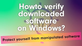Howto verify downloaded software on Windows? Protect yourself from manipulated software!! screenshot 2