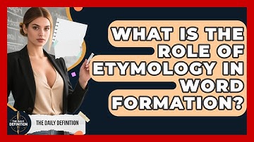 What Is the Role of Etymology in Word Formation? | The Daily Definition News