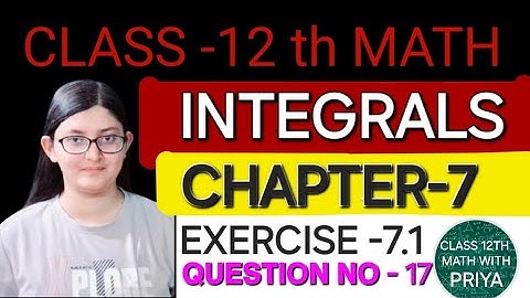 𝗤𝗨𝗘𝗦𝗧𝗜𝗢𝗡 𝗡𝗢 17 𝗘𝗫𝗘𝗥𝗖𝗜𝗦𝗘 -7.1 𝗖𝗛𝗔𝗣𝗧𝗘𝗥-7 𝗜𝗡𝗧𝗘𝗚𝗥𝗔𝗟𝗦 𝗖𝗟𝗔𝗦𝗦 -12 𝘁𝗵 𝗡𝗖𝗘𝗥𝗧 𝗠𝗔𝗧𝗛 𝗦𝗘𝗦𝗦𝗜𝗢𝗡 2024-25