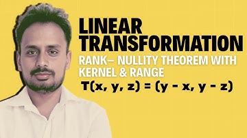 Rank, Nullity, Kernel & Range | T(x, y, z) = (y − x, y − z) | Rank–Nullity Theorem | VTU Maths