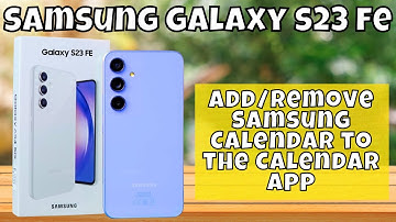 How to Add/Remove Samsung Calendar to the Calendar App Samsung Galaxy S23 FE