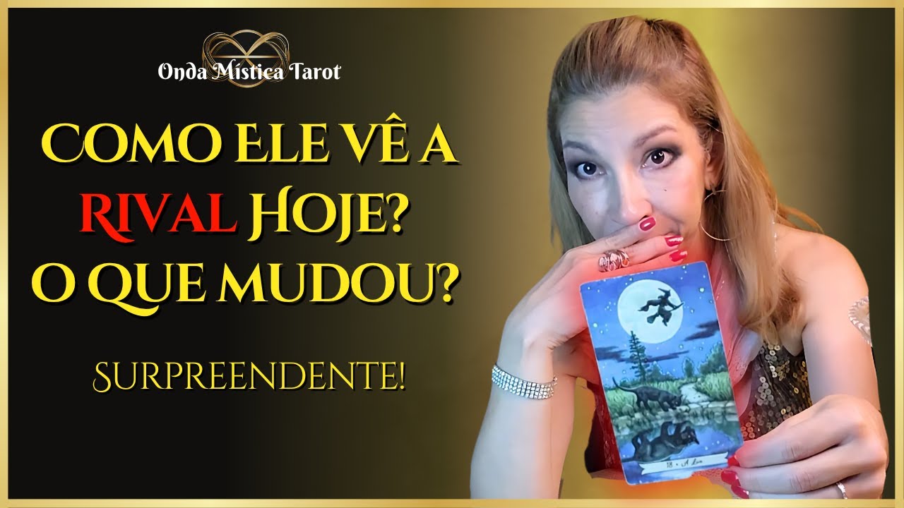 Como Ele vê a RIVAL HOJE? Será que Mudou? Tarot responde!