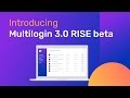 Introducing Multilogin 3.0 RISE - UNIQUE Browser Fingerprint Management Software