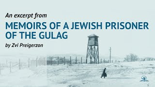 An Excerpt From Memoirs Of A Jewish Prisoner Of The Gulag Part 14 - Mordechai Shenkar