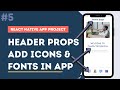 React Native Online Education App #5: Add Header Props & Style, Add Icons & Google Font Family