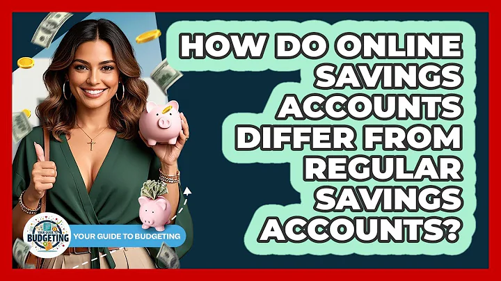 How Do Online Savings Accounts Differ From Regular Savings Accounts? - Your Guide to Budgeting