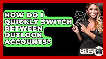 How Do I Quickly Switch Between Outlook Accounts? - TheEmailToolbox.com