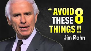 Must Learn To Avoid These 8 Things - Jim Rohn Motivational Speech