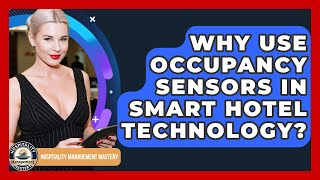 Why Use Occupancy Sensors In Smart Hotel Technology? - Hospitality Management Mastery