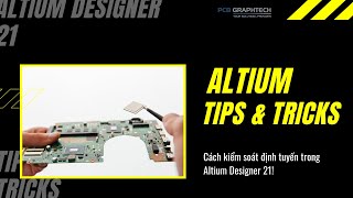 Altium TIPs & TRICKs | Cách kiểm soát định tuyến trong Altium Designer 21
