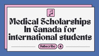 Best Medical Scholarships In Canada for International Students