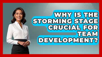 Why Is The Storming Stage Crucial For Team Development? - Modern Manager Toolbox