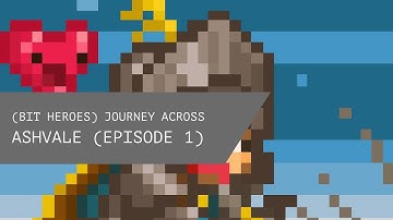 (Bit Heroes) Ashvale Ep1